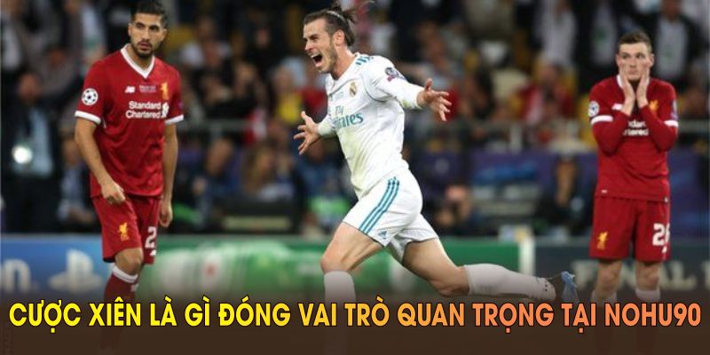 Cược xiên là gì đóng vai trò quan trọng tại TK88