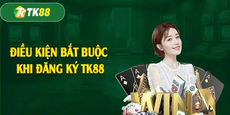 Các điều kiện quan trọng trước khi đăng ký TK88