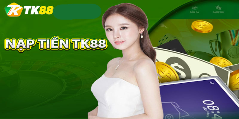 Phương thức nạp tiền TK88 ngoại tuyến