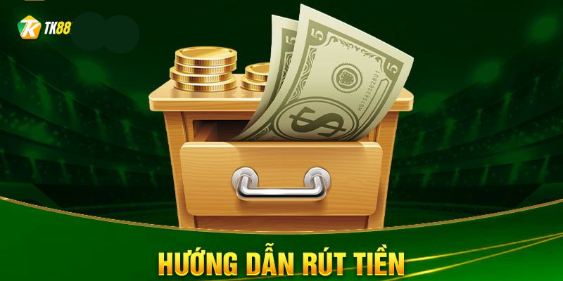 Hướng dẫn 5 bược rút tiền TK88 thành công